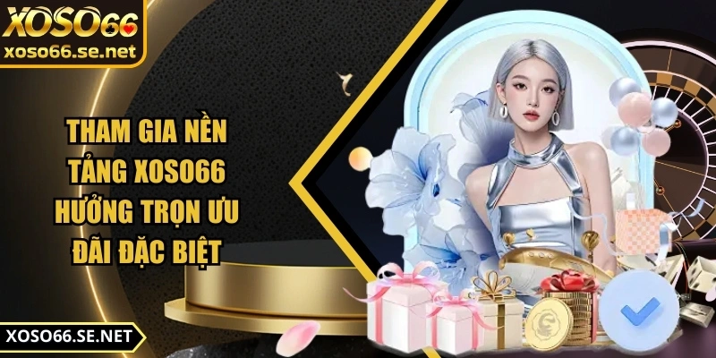 xoso66-tham-gia-nen-tang-huong-tron-uu-dai